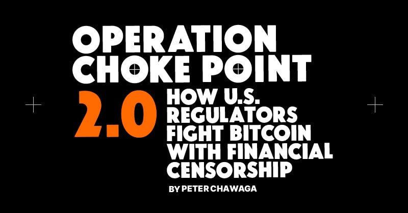 Operation Choke Point 2.0: How U.S. Regulators Fight Bitcoin With Financial Censorship