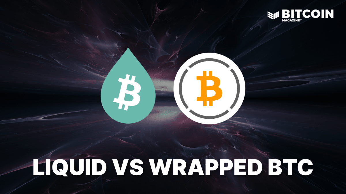 Liquid Bitcoin Versus Wrapped Bitcoin: A Comparative Analysis