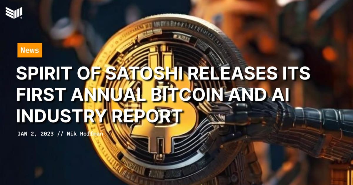 Spirit of Satoshi Releases Its First Annual Bitcoin and AI Industry Report