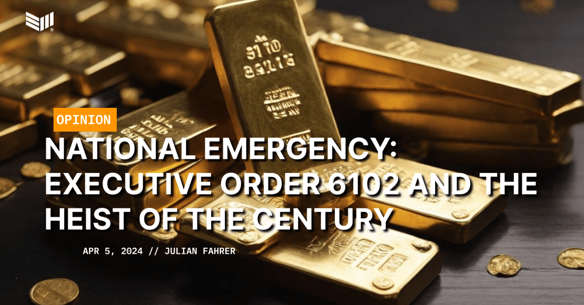 National Emergency: Executive Order 6102 and the Heist of the Century