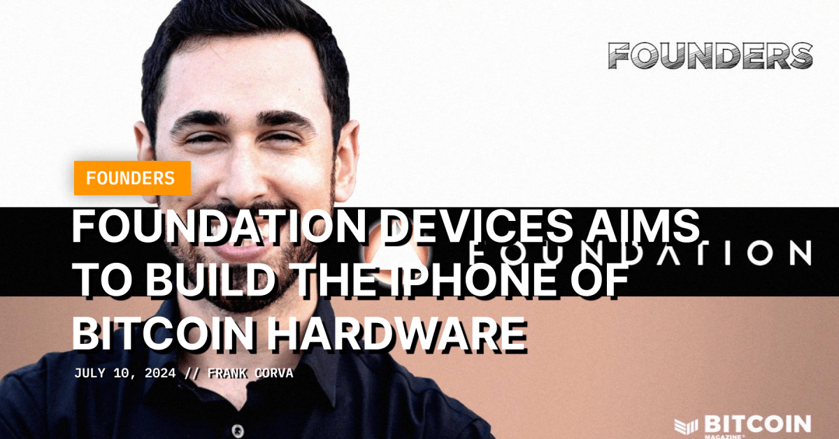 Foundation Devices Aims To Build The iPhone Of Bitcoin Hardware