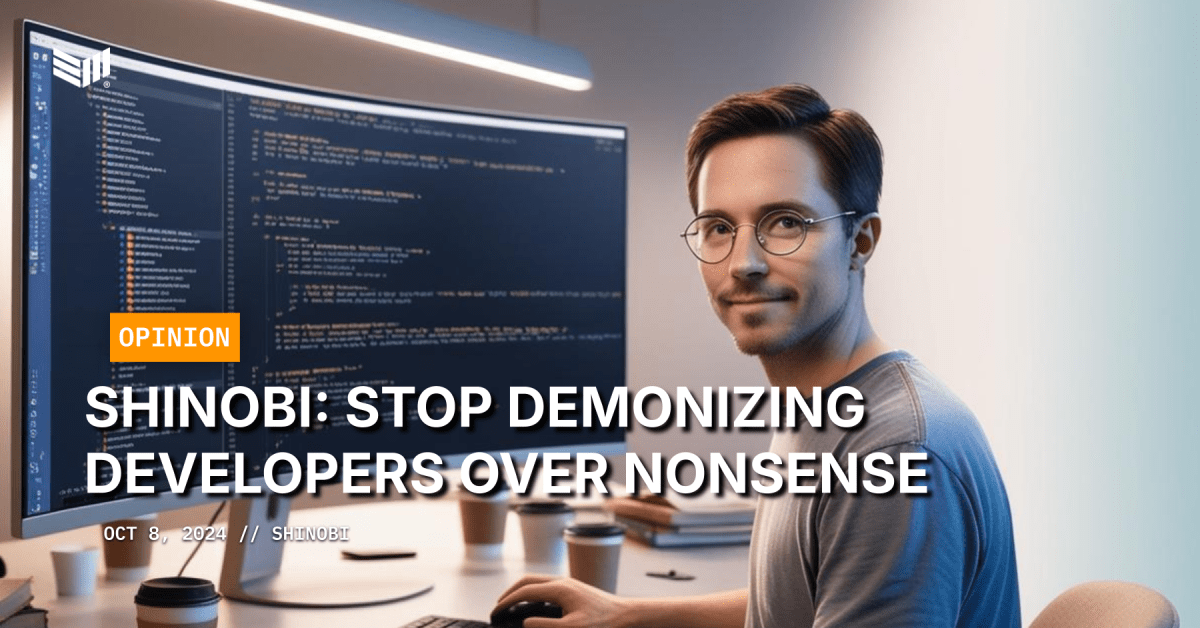 SHINOBI: Stop Demonizing Developers Over Nonsense