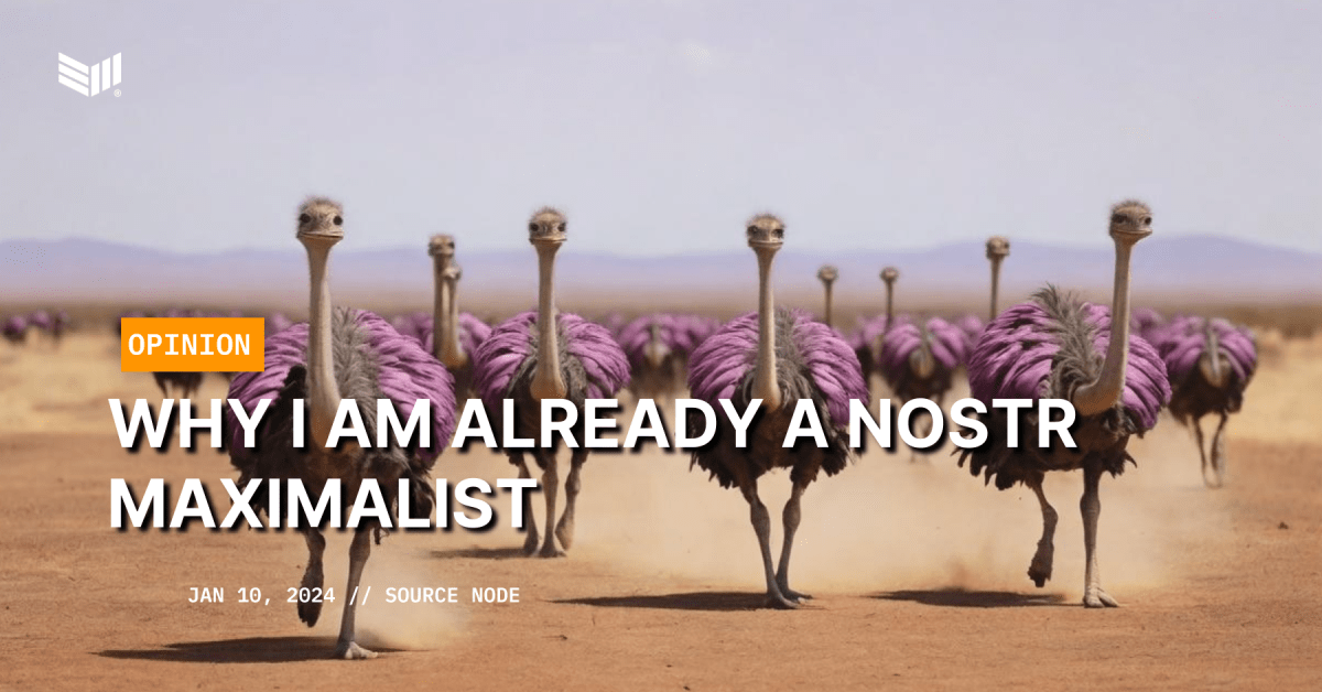 Why I Am Already A Nostr Maximalist