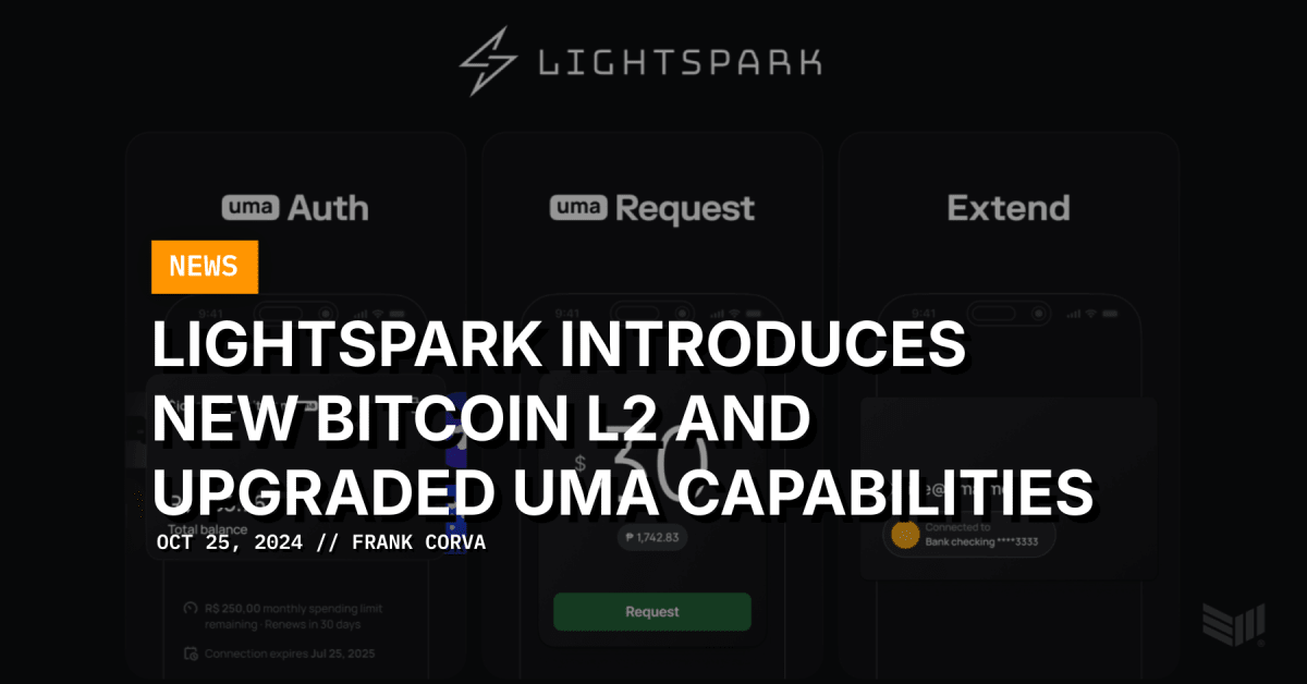 Lightspark Announces New Bitcoin L2 and Upgraded UMA Capabilities – Bitcoin Magazine