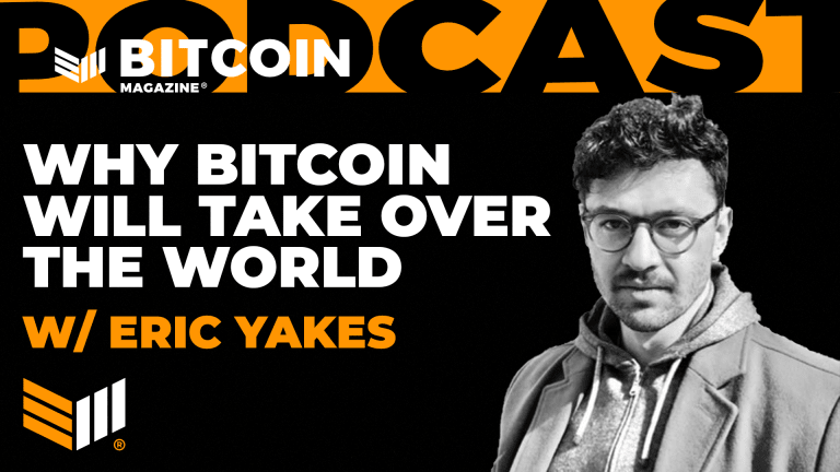 Why Bitcoin Will Take Over The World With Eric Yakes