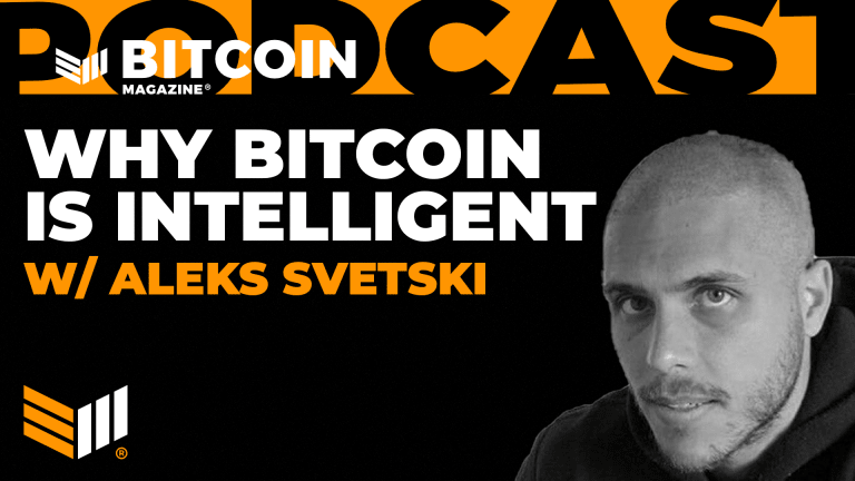 Why Bitcoin Is Intelligent With Aleks Svetski