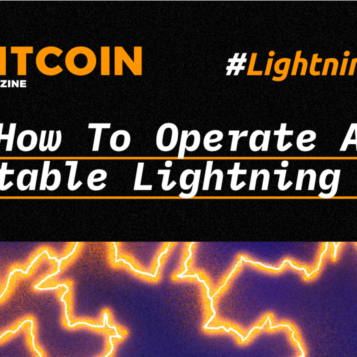 How To Operate A Profitable Lightning Node - Bitcoin Magazine - Bitcoin  News, Articles and Expert Insights