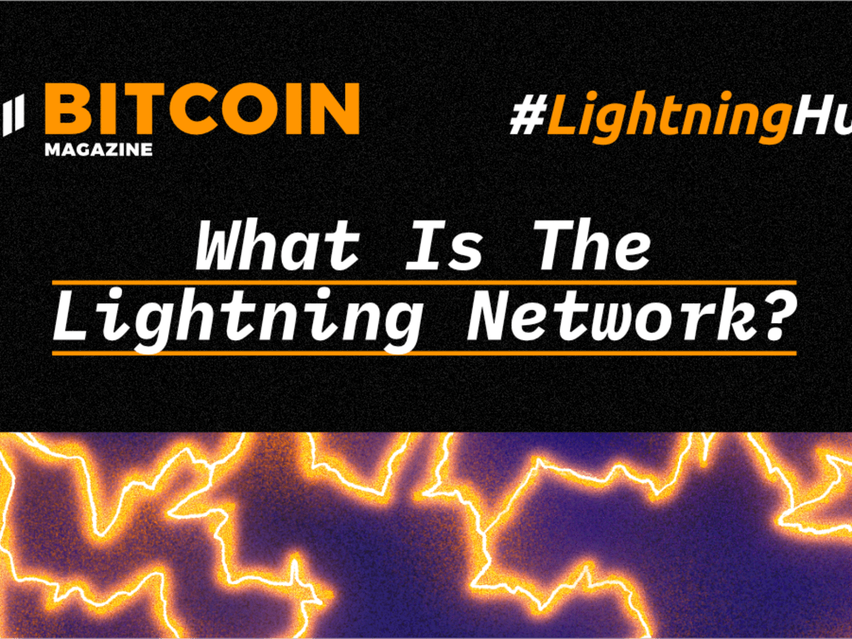 What Is The Lightning Network? - Bitcoin Magazine - Bitcoin News, Articles  and Expert Insights