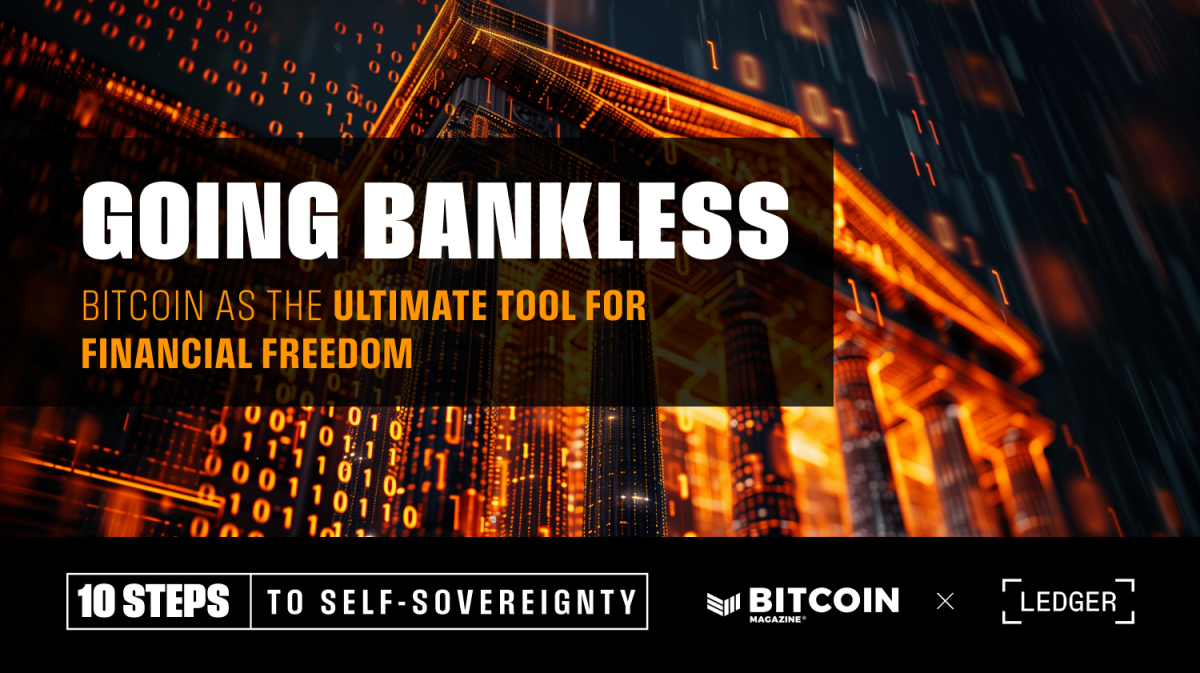 Going Bankless: Bitcoin Offers The Ultimate Financial Freedom