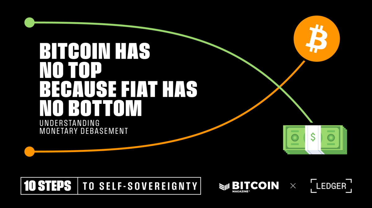 Bitcoin Has No Top Because Fiat Has No Bottom: Understanding Monetary Debasement