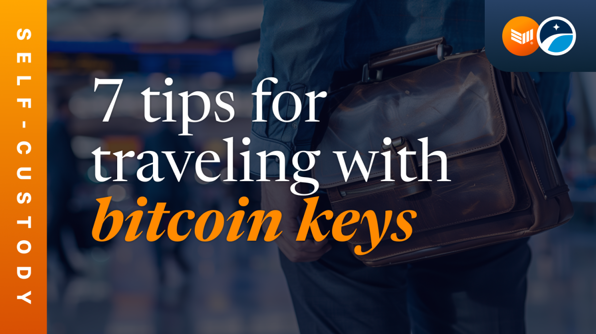 7 Tips For Traveling With Bitcoin Keys