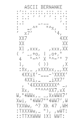 “ASCII Bernanke.” Bitcoin’s creator knows what money is and what needs to be done about the inherent problems associated with fiat currency — destroy the Federal Reserve irrevocably and return the control of money production to individuals voluntarily acting in concert. This is the only way the problem of inflation is going to be solved. That is what Bitcoin does. The portrait on the right is embedded in the Bitcoin blockchain as a tribute to Fed Chairman Ben Bernanke, who destroyed the dollar in a Keynesian frenzy of money printing, defrauding millions of people.