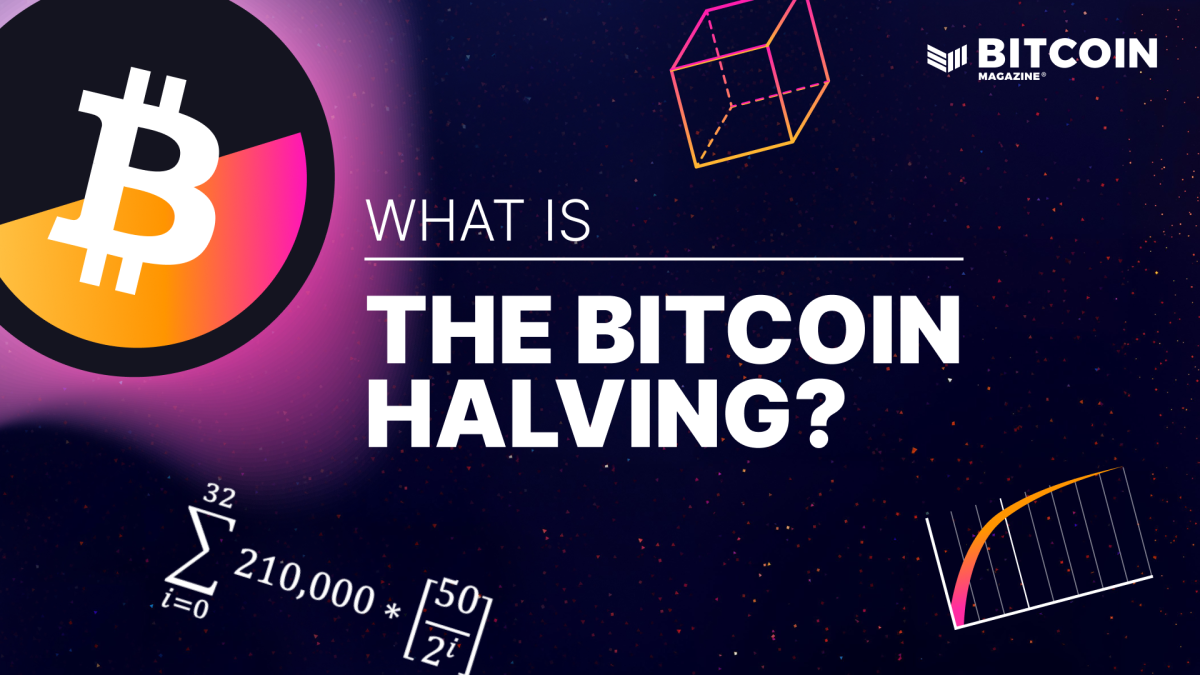 What Is the Bitcoin Halving? A Comprehensive Guide - Bitcoin Magazine ...