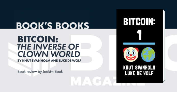 Bitcoin: The Inverse of Clown World. Knut Svanholm. Author : Luke de Wolf. Author