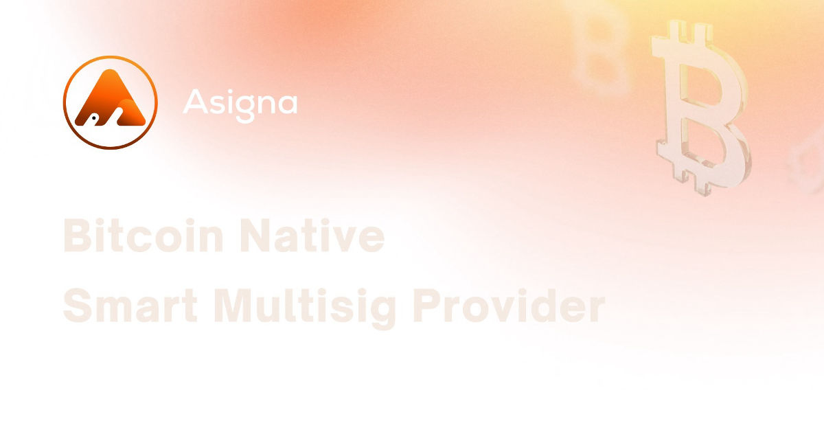 Asigna Raises M Funding and Launches Bitcoin Multisig v2 Upgrade
