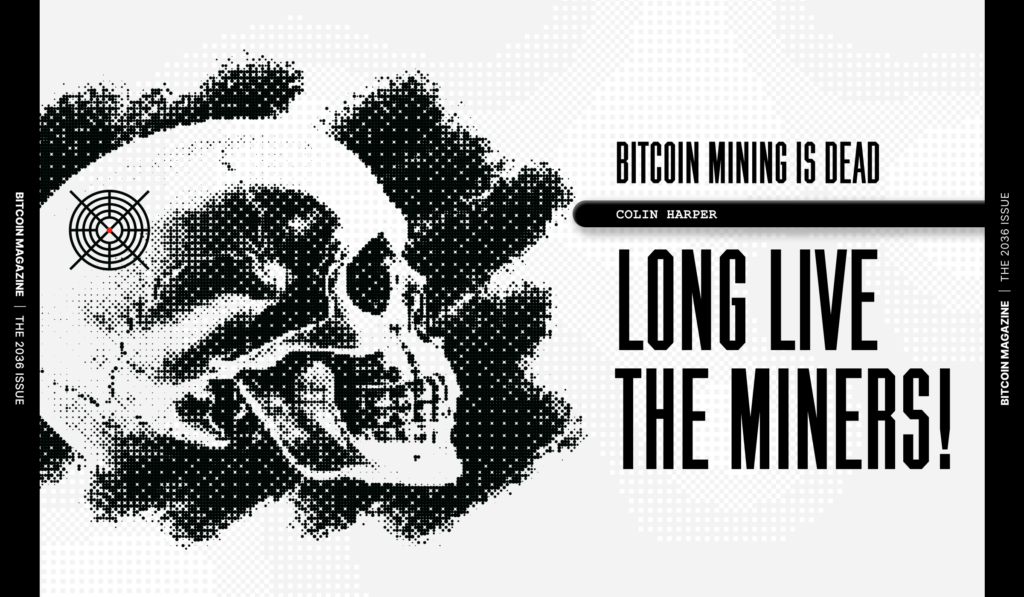 The 2036 Issue: Bitcoin Mining Is Dead, Long Live The Miners!